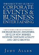 The Executive's Guide to Corporate Events and Business Entertaining