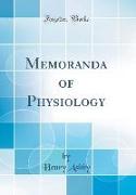Memoranda of Physiology (Classic Reprint)