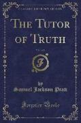 The Tutor of Truth, Vol. 1 of 2 (Classic Reprint)