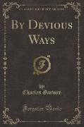 By Devious Ways (Classic Reprint)
