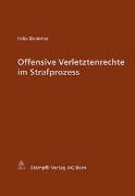 Offensive Verletztenrechte im Strafprozess