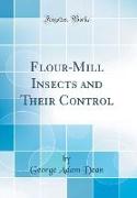 Flour-Mill Insects and Their Control (Classic Reprint)