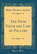 The Food Value and Uses of Poultry (Classic Reprint)