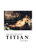 THE LATER WORK OF TITIAN