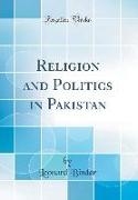 Religion and Politics in Pakistan (Classic Reprint)