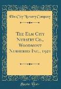 The Elm City Nursery Co., Woodmont Nurseries Inc., 1921 (Classic Reprint)