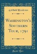 Washington's Southern Tour, 1791 (Classic Reprint)