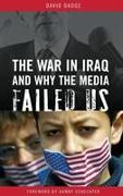 The War in Iraq and Why the Media Failed Us