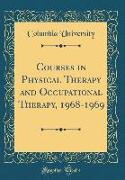 Courses in Physical Therapy and Occupational Therapy, 1968-1969 (Classic Reprint)