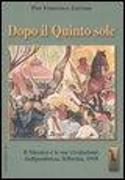 Dopo il quinto sole. Il Messico e le sue rivoluzioni: indipendenza, riforma, 1910