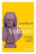 Un café con Voltaire : conversaciones con los grandes espíritus de la Ilustración