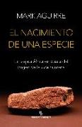 El nacimiento de una especie : un viaje a África en busca del origen de la vida humana