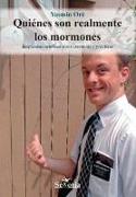 Quiénes son realmente los mormones : respuestas católicas a sus creencias y prácticas