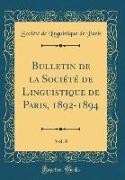 Bulletin de la Société de Linguistique de Paris, 1892-1894, Vol. 8 (Classic Reprint)