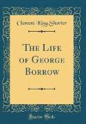 The Life of George Borrow (Classic Reprint)