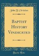 Baptist History Vindicated (Classic Reprint)