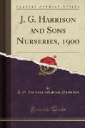 J. G. Harrison and Sons Nurseries, 1900 (Classic Reprint)