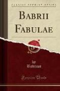 Babrii Fabulae (Classic Reprint)