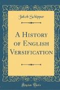 A History of English Versification (Classic Reprint)