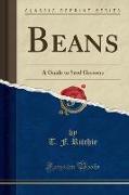 Beans: A Guide to Seed Growers (Classic Reprint)
