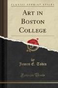Art in Boston College (Classic Reprint)