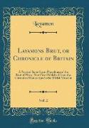 Layamons Brut, or Chronicle of Britain, Vol. 2