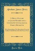 A Brief History of Jacob Wismer and a Complete Genealogical Family Register