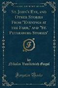 St. John's Eve, and Other Stories From "Evenings at the Farm," and "St. Petersburg Stories" (Classic Reprint)