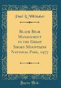 Black Bear Management in the Great Smoky Mountains National Park, 1977 (Classic Reprint)