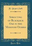 Sprouting of Blackjack Oak in the Missouri Ozarks (Classic Reprint)