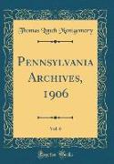 Pennsylvania Archives, 1906, Vol. 6 (Classic Reprint)