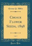 Choice Flower Seeds, 1898, Vol. 9 (Classic Reprint)