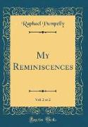 My Reminiscences, Vol. 2 of 2 (Classic Reprint)