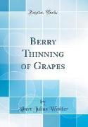 Berry Thinning of Grapes (Classic Reprint)