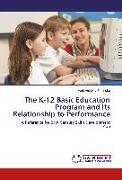 The K-12 Basic Education Program and Its Relationship to Performance