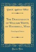 The Descendants of William White, of Haverhill, Mass