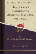 Henderson's Flowers for American Gardens, 1921-1929 (Classic Reprint)