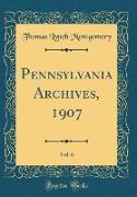 Pennsylvania Archives, 1907, Vol. 6 (Classic Reprint)