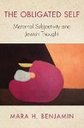 Obligated Self: Maternal Subjectivity and Jewish Thought