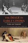 Image in Early Cinema: Form and Material