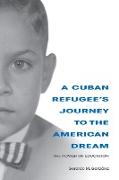 Cuban Refugee's Journey to the American Dream: The Power of Education