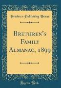 Brethren's Family Almanac, 1899 (Classic Reprint)