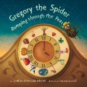 Gregory the Spider: Romping Through the Year Volume 1
