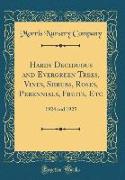 Hardy Deciduous and Evergreen Trees, Vines, Shrubs, Roses, Perennials, Fruits, Etc