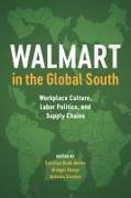 Walmart in the Global South: Workplace Culture, Labor Politics, and Supply Chains