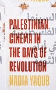 Palestinian Cinema in the Days of Revolution