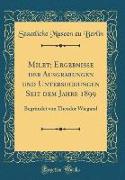 Milet, Ergebnisse der Ausgrabungen und Untersuchungen Seit dem Jahre 1899