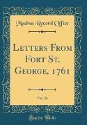 Letters From Fort St. George, 1761, Vol. 36 (Classic Reprint)