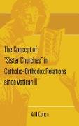 The Concept of "Sister Churches" in Catholic-Orthodox Relations Since Vatican II
