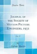 Journal of the Society of Motion Picture Engineers, 1931, Vol. 17 (Classic Reprint)